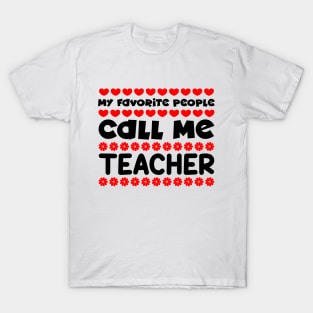 My favorite people call me teacher T-Shirt